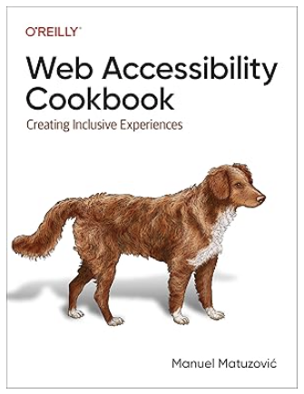 book cover for "Web Accessibility Cookbook: Creating Inclusive Experiences" by Manuel Matuzović